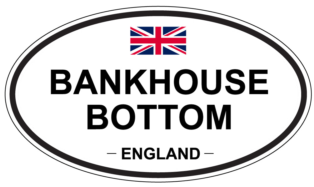 BANKHOUSE BOTTOM, ENGLAND - Oval Sticker