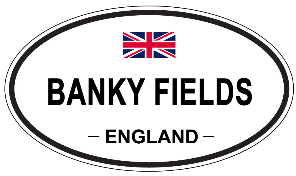BANKY FIELDS, ENGLAND - Oval Sticker