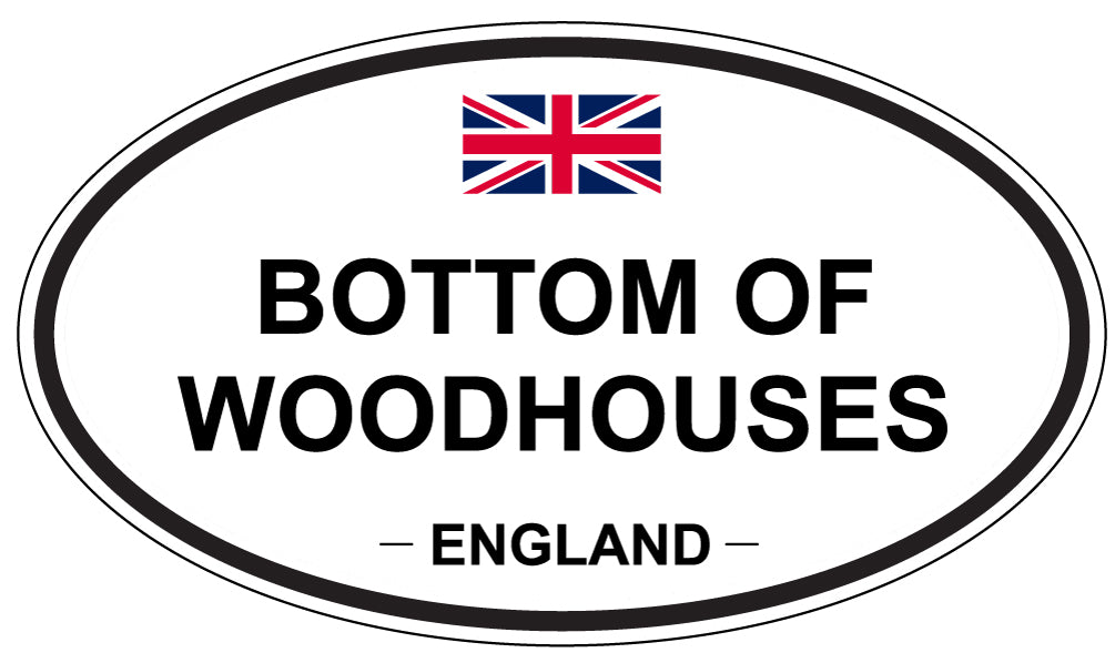BOTTOM OF WOODHOUSES, ENGLAND - Oval Sticker