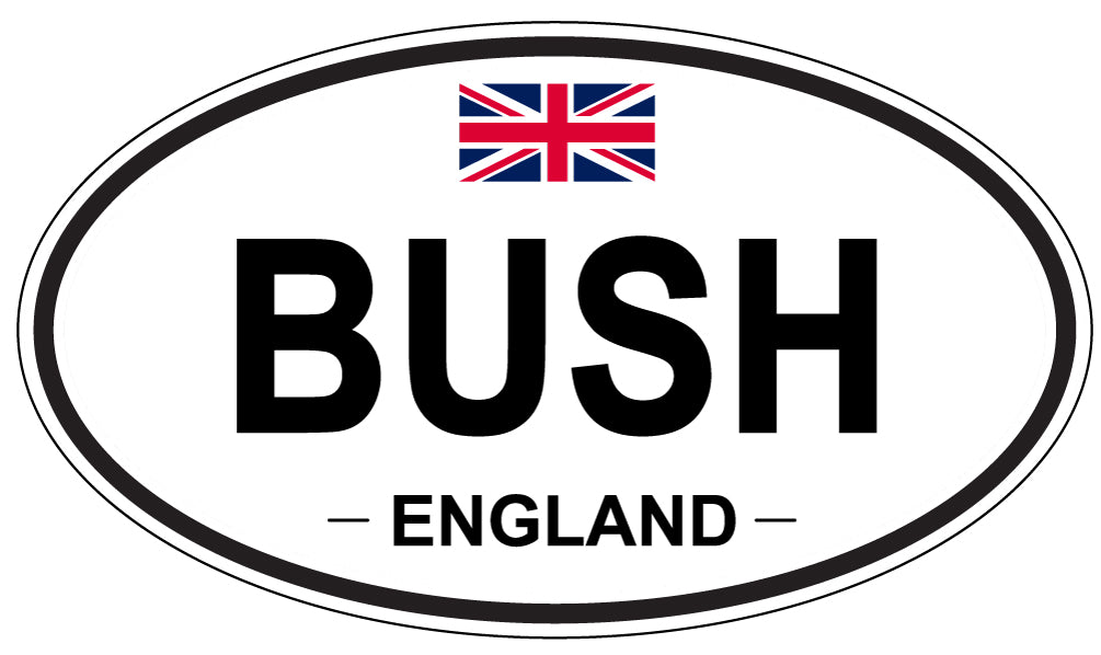 BUSH, ENGLAND - Oval Sticker