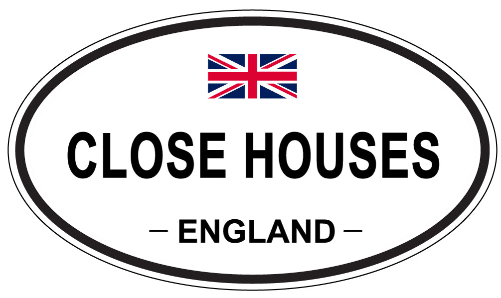 CLOSE HOUSES, ENGLAND - Oval Sticker