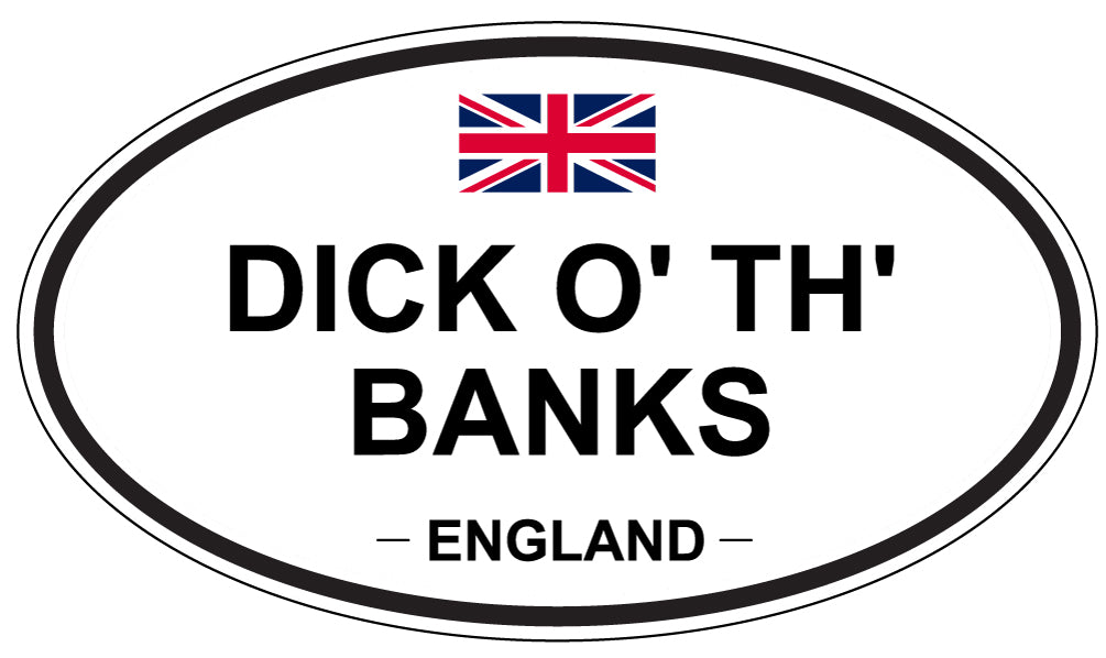 DICK O' TH' BANKS, ENGLAND - Oval Sticker