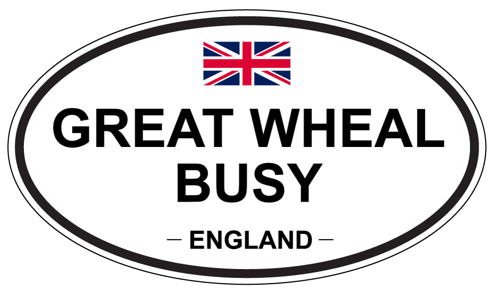 GREAT WHEAL BUSY, ENGLAND - Oval Sticker