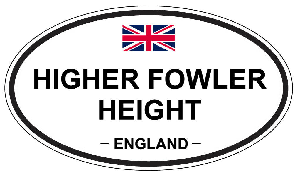 HIGHER FOWLER HEIGHT, ENGLAND - Oval Sticker