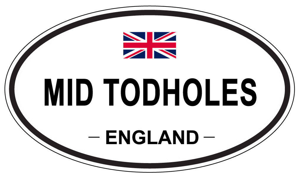 MID TODHOLES, ENGLAND - Oval Sticker