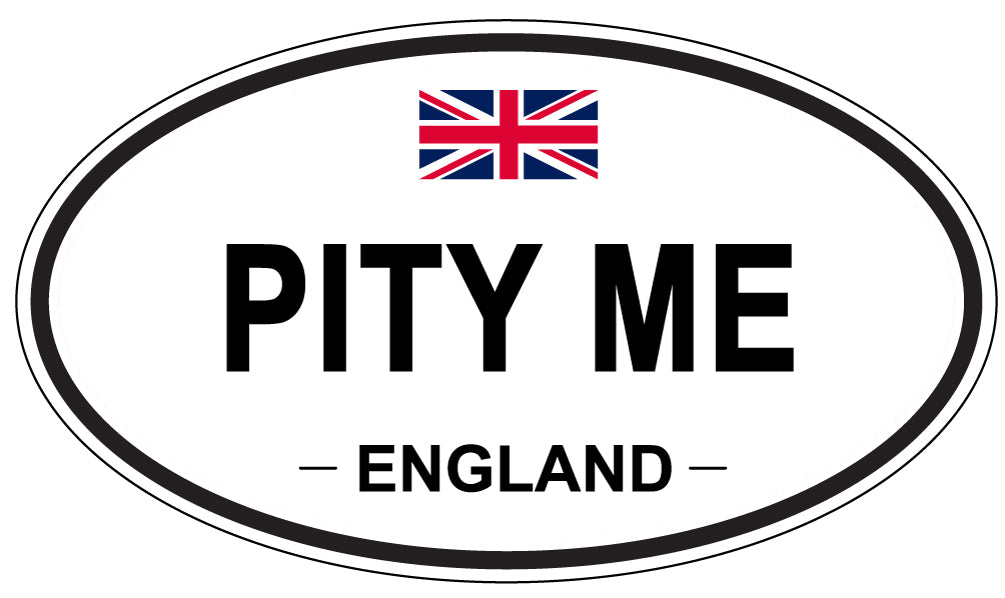 PITY ME, ENGLAND - Oval Sticker