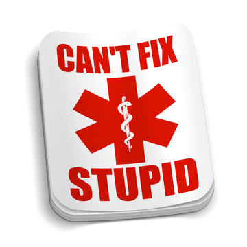 Can't Fix Stupid Sticker