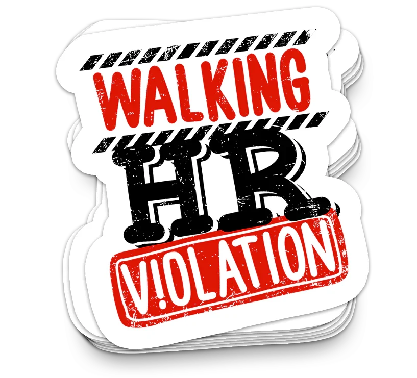 Walking HR Violation - Funny Sarcastic Stickers