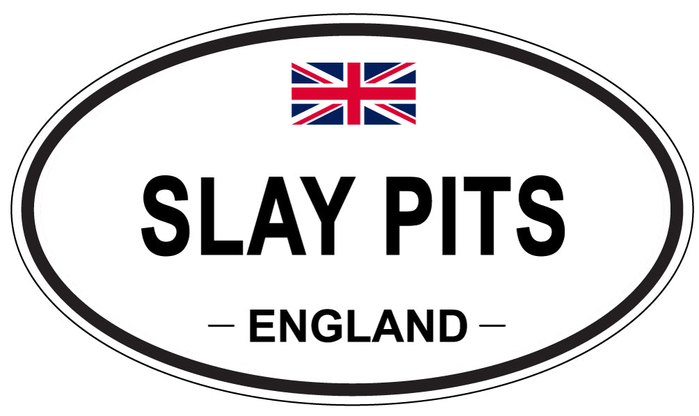 SLAY PITS, ENGLAND - Oval Sticker