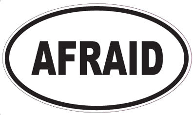 AFRAID - Oval Sticker