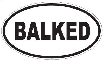 BALKED - Oval Sticker