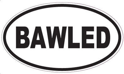 BAWLED - Oval Sticker