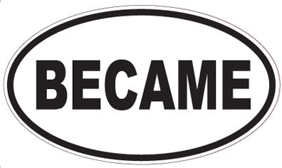 BECAME - Oval Sticker