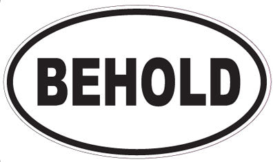 BEHOLD - Oval Sticker