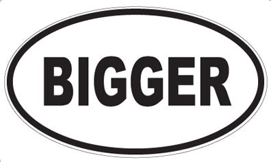BIGGER - Oval Magnet