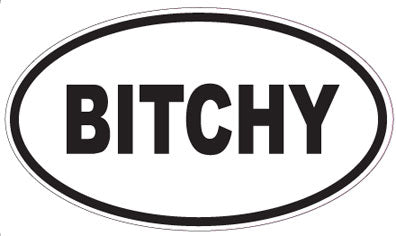 BITCHY - Oval Sticker