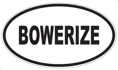 BOWERIZE - Oval Magnet