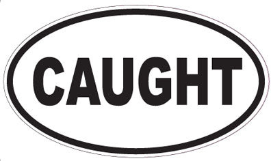 CAUGHT - Oval Sticker