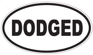 DODGED - Oval Sticker