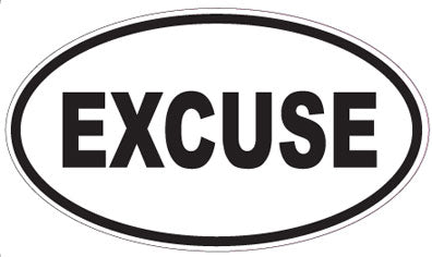 EXCUSE - Oval Sticker