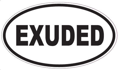 EXUDED - Oval Sticker