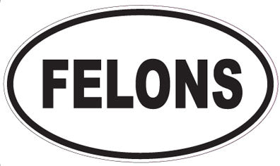 FELONS - Oval Sticker