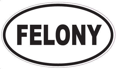 FELONY - Oval Sticker