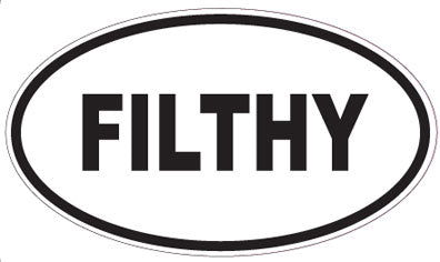 FILTHY - Oval Sticker