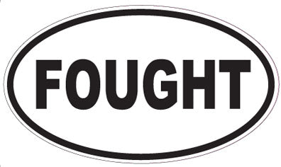 FOUGHT - Oval Sticker