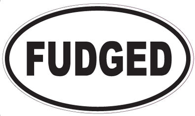 FUDGED - Oval Sticker