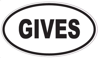 GIVES - Oval Magnet