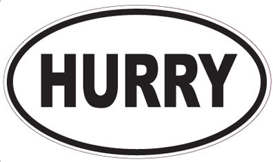 HURRY - Oval Magnet