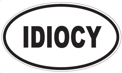 IDIOCY - Oval Sticker
