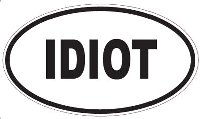 IDIOT - Oval Sticker