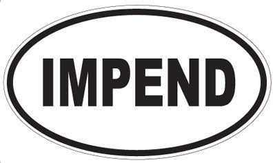 IMPEND - Oval Sticker