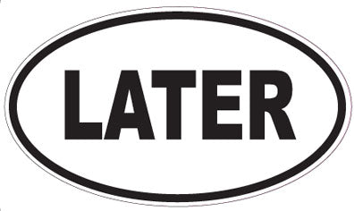 LATER - Oval Sticker