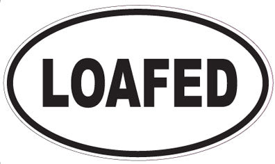 LOAFED - Oval Sticker