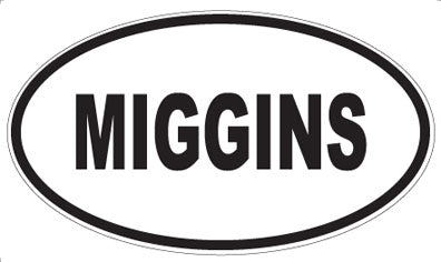 MIGGINS - Oval Magnet