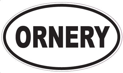 ORNERY - Oval Sticker