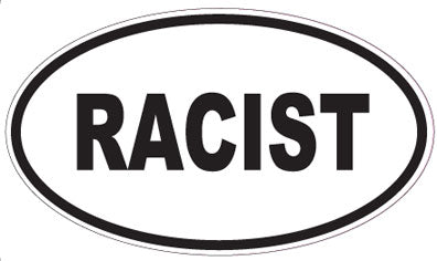 RACIST - Oval Sticker