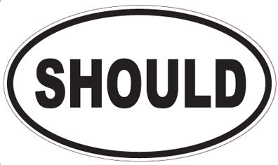 SHOULD - Oval Sticker