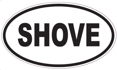 SHOVE - Oval Sticker