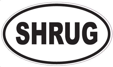 SHRUG - Oval Magnet