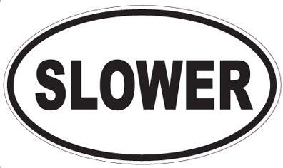 SLOWER - Oval Sticker
