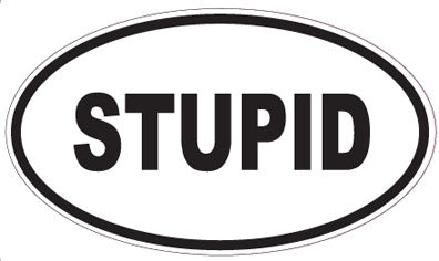 STUPID - Oval Sticker