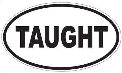 TAUGHT - Oval Sticker