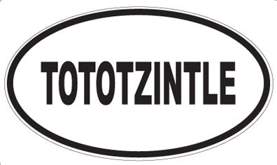 TOTOTZINTLE - Oval Magnet