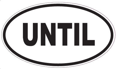 UNTIL - Oval Magnet