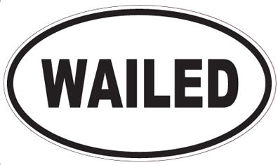 WAILED - Oval Sticker
