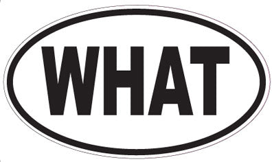 WHAT - Oval Sticker